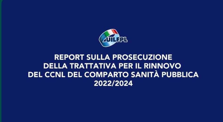 🔵 Report Sulla Prosecuzione Del Negoziato Per Il Rinnovo Del Ccnl Sanità Pubblica 2022/2024